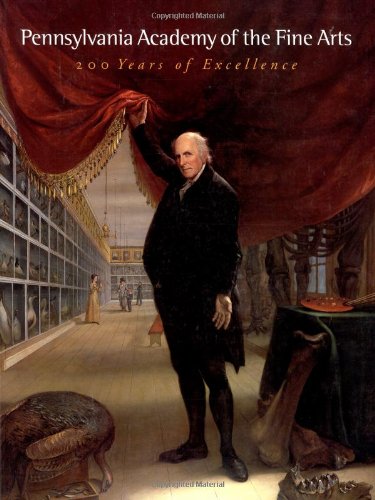Beispielbild fr Pennsylvania Academy of the Fine Arts, 1805-2005: 200 Years of Excellence zum Verkauf von Midtown Scholar Bookstore