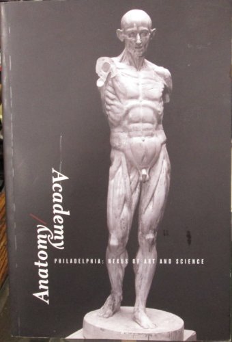 Beispielbild fr ANATOMY/ACADEMY: Philadelphia: Nexus of Art and Science zum Verkauf von ZBK Books