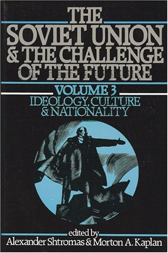 Stock image for The Soviet Union and the Challenge of the Future: Ideology, Culture, and Nationality: 003 for sale by HPB Inc.