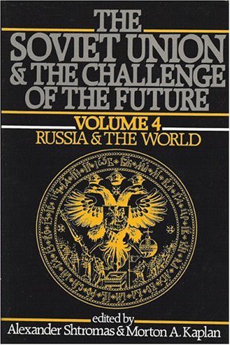 Stock image for The Soviet Union and the Challenge of the Future Vol 4: Russia and the World for sale by Bingo Used Books