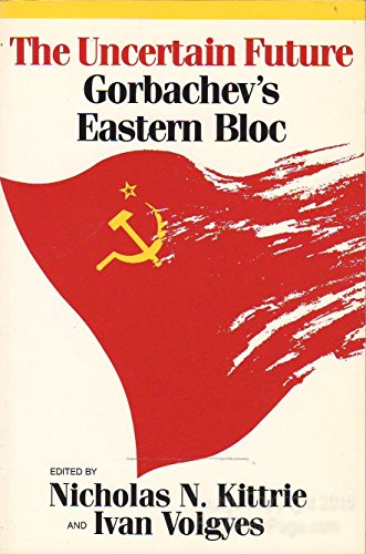 Beispielbild fr The Uncertain Future: Gorbachev's Eastern Bloc zum Verkauf von Irish Booksellers