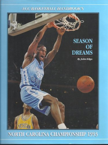 ACC basketball handbook's North Carolina national championship, 1993: Season of dreams (9780943860077) by Kilgo, John