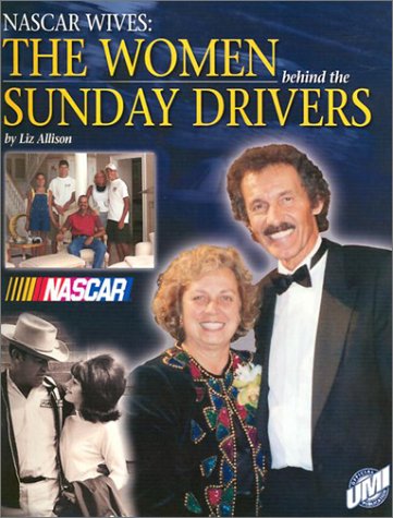 Stock image for NASCAR Wives: The Women Behind the Sunday Drivers for sale by Half Price Books Inc.