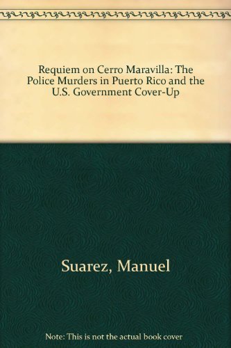 9780943862361: Requiem on Cerro Maravilla: The Police Murders in Puerto Rico and the U.S. Government Cover-Up