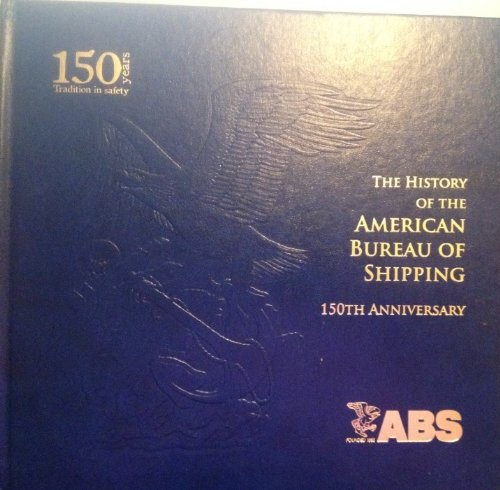 9780943870038: The History of the American Bureau of Shipping 1862 - 2000