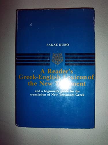 Readers Greek English Lexicon of the New Testament and a Beginners Guide for the Translation of New Testament Greek (9780943872049) by Kubo, Sakae