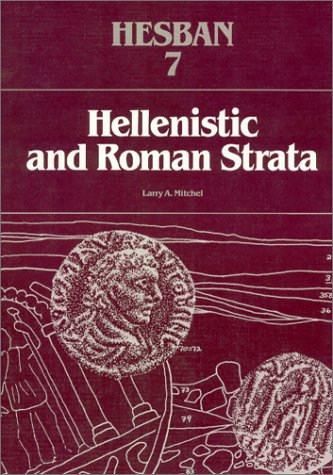 Stock image for Hellenistic and Roman Strata: A Study of the Stratigraphy of Tell Hesban from the 2nd Century B.C. to the 4th Century A.D. for sale by Andover Books and Antiquities