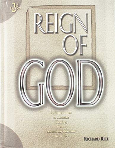 The Reign of God: An Introduction to Christian Theology from a Seventh-day Adventist Perspective (9780943872902) by Rice, Richard