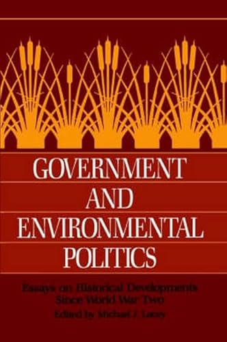 Stock image for Government and Environmental Politics: Essays on Historical Developments Since World War Two for sale by Anybook.com