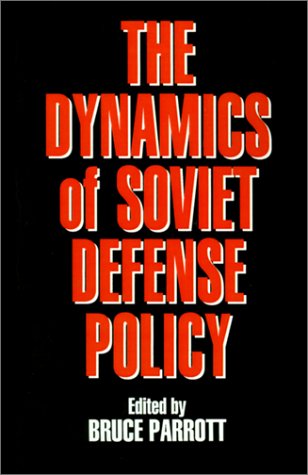 Stock image for The Dynamics of Soviet Defense Policy for sale by Pomfret Street Books