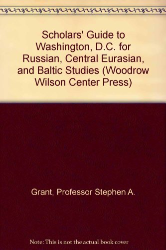 Beispielbild fr Scholars' Guide to Washington, D. C. , for Russian, Central Eurasian, and Baltic Studies zum Verkauf von Better World Books