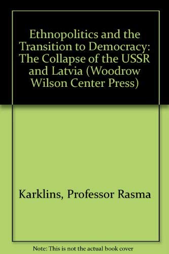 9780943875606: Ethnopolitics and the Transition to Democracy: The Collapse of the USSR and Latvia (Woodrow Wilson Center Press)