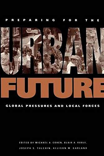 Imagen de archivo de Preparing for the Urban Future: Global Pressures and Local Forces a la venta por Wonder Book