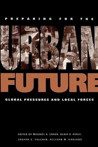 Stock image for Preparing for the Urban Future: Global Pressures and Local Forces for sale by Wonder Book