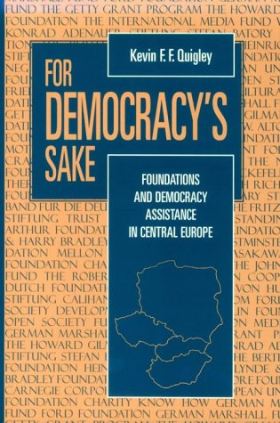 Imagen de archivo de For Democracy's Sake : Foundations and Democracy Assistance in Central Europe a la venta por Better World Books