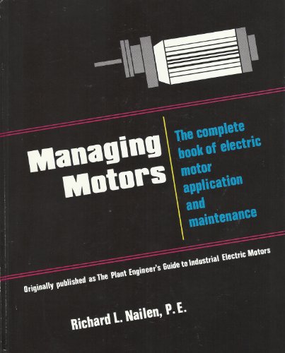 9780943876047: Managing Motors The complete book of electric motor application and maintenance