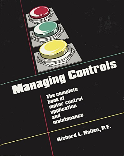 9780943876061: Managing Controls: The Complete Book of Motor Control Application and Maintenance