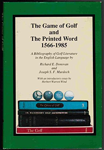 Beispielbild fr The Game of Golf and the Printed Word 1566-1985, A Bibliography of Golf Literature in the English Language zum Verkauf von Bruce Davidson Books