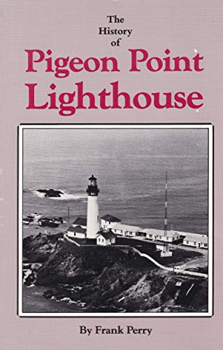 THE HISTORY OF PIGEON POINT LIGHTHOUSE
