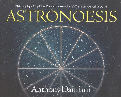 9780943914008: Astronoesis: Philosophy's Empirical Context / Astrology's Transcendental Ground