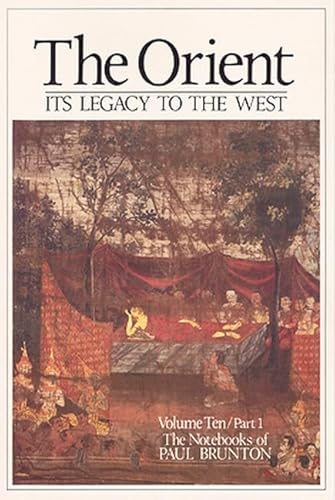 Imagen de archivo de The Orient: Its Legacy to the West (Volume 10) (The Notebooks of Paul Brunton, Volume 10) a la venta por HPB-Movies