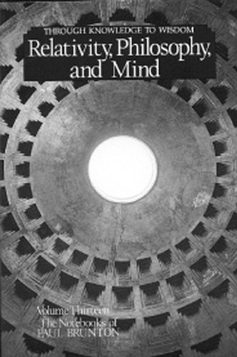 Imagen de archivo de Relativity, Philosophy and Mind: Notebooks (The Notebooks of Paul Brunton, Vol 13) a la venta por Books of the Smoky Mountains