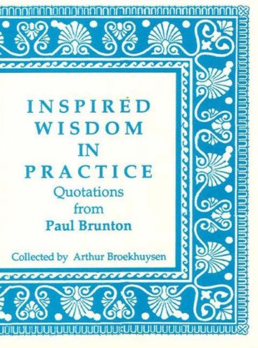 Beispielbild fr INSPIRED WISDOM IN PRACTICE: Quotations from Paul Brunton zum Verkauf von medimops