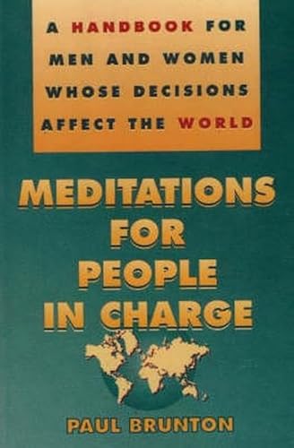 Meditations for People in Charge: A Handbook for Men and Women Whose Decisions Affect the World (9780943914725) by Cash, Paul
