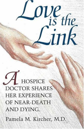Beispielbild fr Love Is the Link : A Hospice Doctor Shares Her Experience of near Death and Dying zum Verkauf von Better World Books