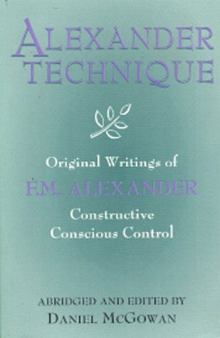 Beispielbild fr Alexander Technique: Original Writings of F.M. Alexander zum Verkauf von Books From California