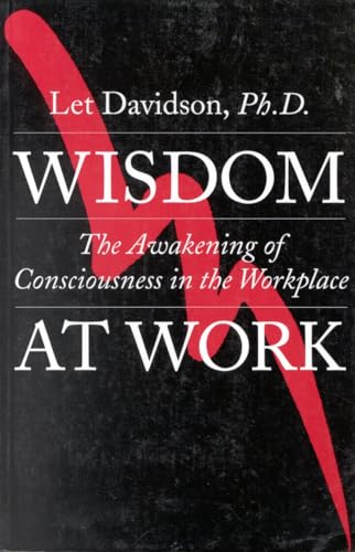 Stock image for Wisdom at Work: The Awakening of Consciousness in the Workplace for sale by SecondSale