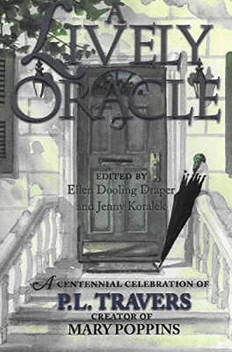 9780943914947: Lively Oracle: A Centennial Celebration of P L Travers, Creator of Mary Poppins