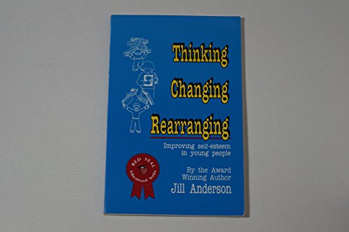 Beispielbild fr Thinking, Changing, Rearranging: Improving Self-Esteem in Young People zum Verkauf von SecondSale