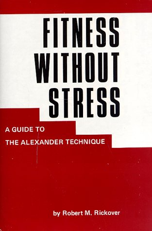 Stock image for Fitness Without Stress: A Guide to the Alexander Technique for sale by HPB-Movies