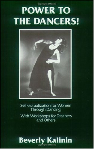 Beispielbild fr Power to the Dancers! Self-Actualization for Women Through Dance, With Workshops for Teachers and Others zum Verkauf von Books From California