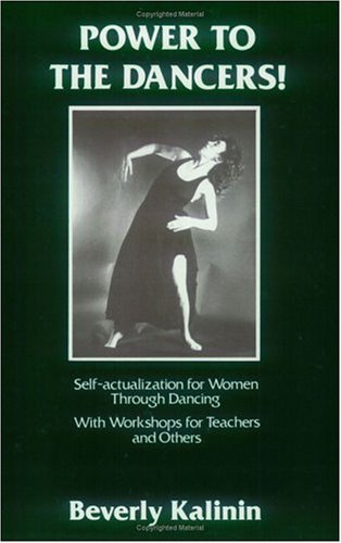 Stock image for Power to the Dancers! : Self-Actualization for Women Through Dancing for sale by Better World Books