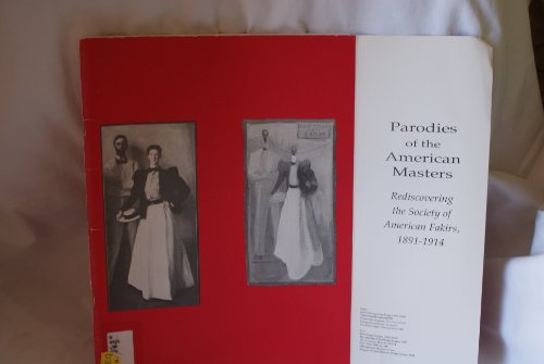 Stock image for Parodies of the American Masters: Rediscovering the Society of American Fakirs, 1891-1914 for sale by SELG Inc. Booksellers