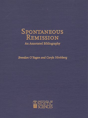 Spontaneous Remission: An Annotated Bibliography (9780943951171) by O'Regan, Brendan; Hirshberg, Caryle