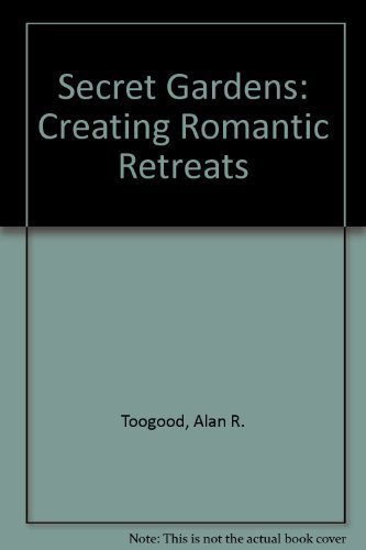 9780943955018: Secret Gardens: Creating Romantic Retreats