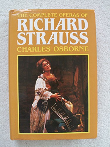 9780943955063: The Complete Operas of Richard Strauss