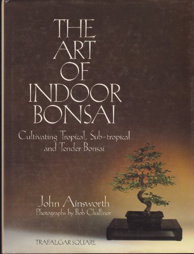 9780943955117: The Art of Indoor Bonsai: Cultivating Tropical, Sub-Tropical, and Tender Bonsai