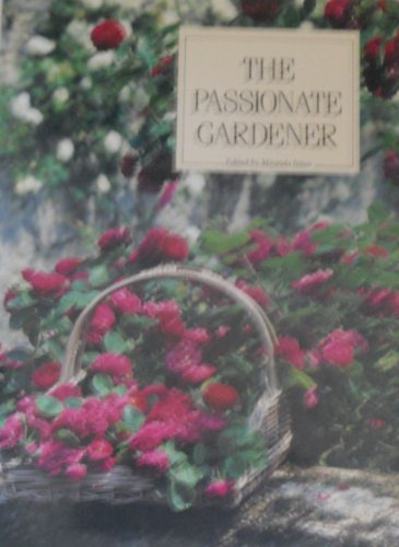 Stock image for The Passionate Gardener for sale by Terrace Horticultural Books