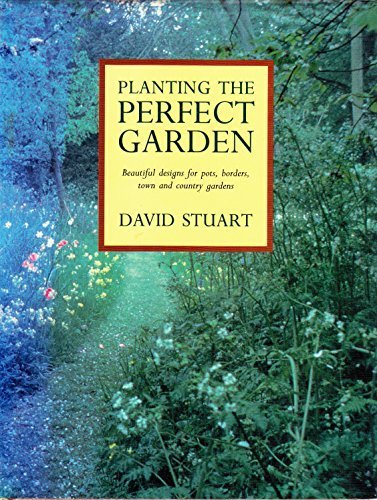 9780943955490: Planting the Perfect Garden: Beautiful Designs for Pots, Borders, Town and Country Gardens
