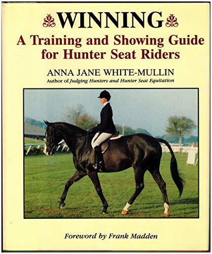 Stock image for Winning: A Training and Showing Guide for Hunter Seat Riders for sale by SecondSale