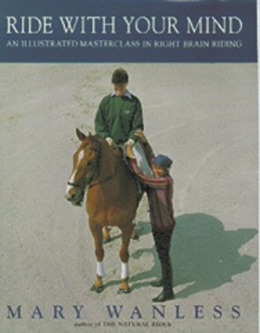 Stock image for Ride With Your Mind: An Illustrated Masterclass in Right Brain Riding for sale by Ergodebooks