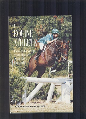 Stock image for The Equine Athlete: How to Develop Your Horse's Athletic Potential for sale by Booksavers of Virginia