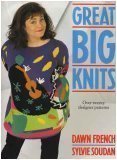 Great Big Knits: Over Twenty Designer Patterns (9780943955612) by French, Dawn; Soudan, Sylvie
