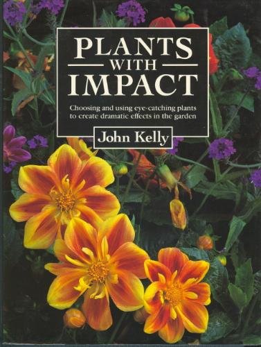 Stock image for Plants with Impact: Choosing and Using Eye-Catching Plants to Create Dramatic Effects in the Garden for sale by Discover Books
