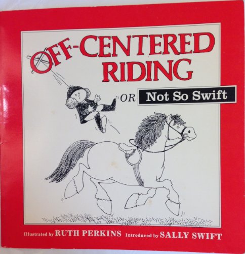 Beispielbild fr Off-Centered Riding : Or Not So Swift zum Verkauf von Better World Books