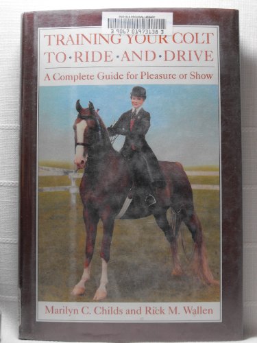 Stock image for Training Your Colt to Ride and Drive: A Complete Guide for Pleasure or Show for sale by SecondSale